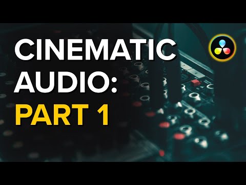How To Get Cinematic Audio In Davinci Resolve, Part 1: The Foundation
