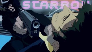 S T A R B O Y by The Weeknd [Cowboy Bebop AMV]