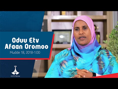 Oduu Afaan Oromoo Mudde 18 2018 1 00 Etv Ebc Etv Afaan Oromoo 