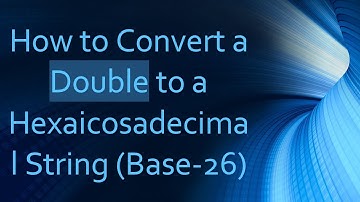 How to Convert a Double to a Hexaicosadecimal String (Base-26)