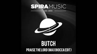 Butch - Praise The Lord Max Biocca Edit Spira Music