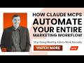 How Claude MCPs Automate Your Entire Marketing Workflow