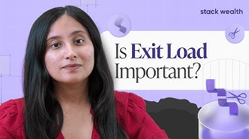 What is Exit Load in Mutual Funds & How to Calculate it? | Stack Wealth