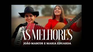 As Melhor Músicas - João Marcos E Maria Eduarda - Top 10