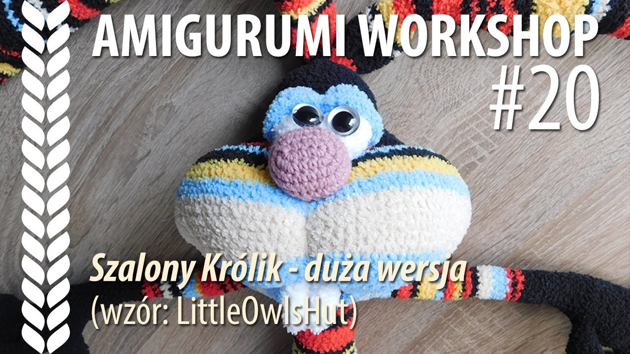 PL Amigurumi Workshop #20: Szalony Królik (wzór: LittleOwlsHut) - duża wersja