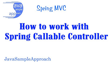 How to work with Spring Callable Controller