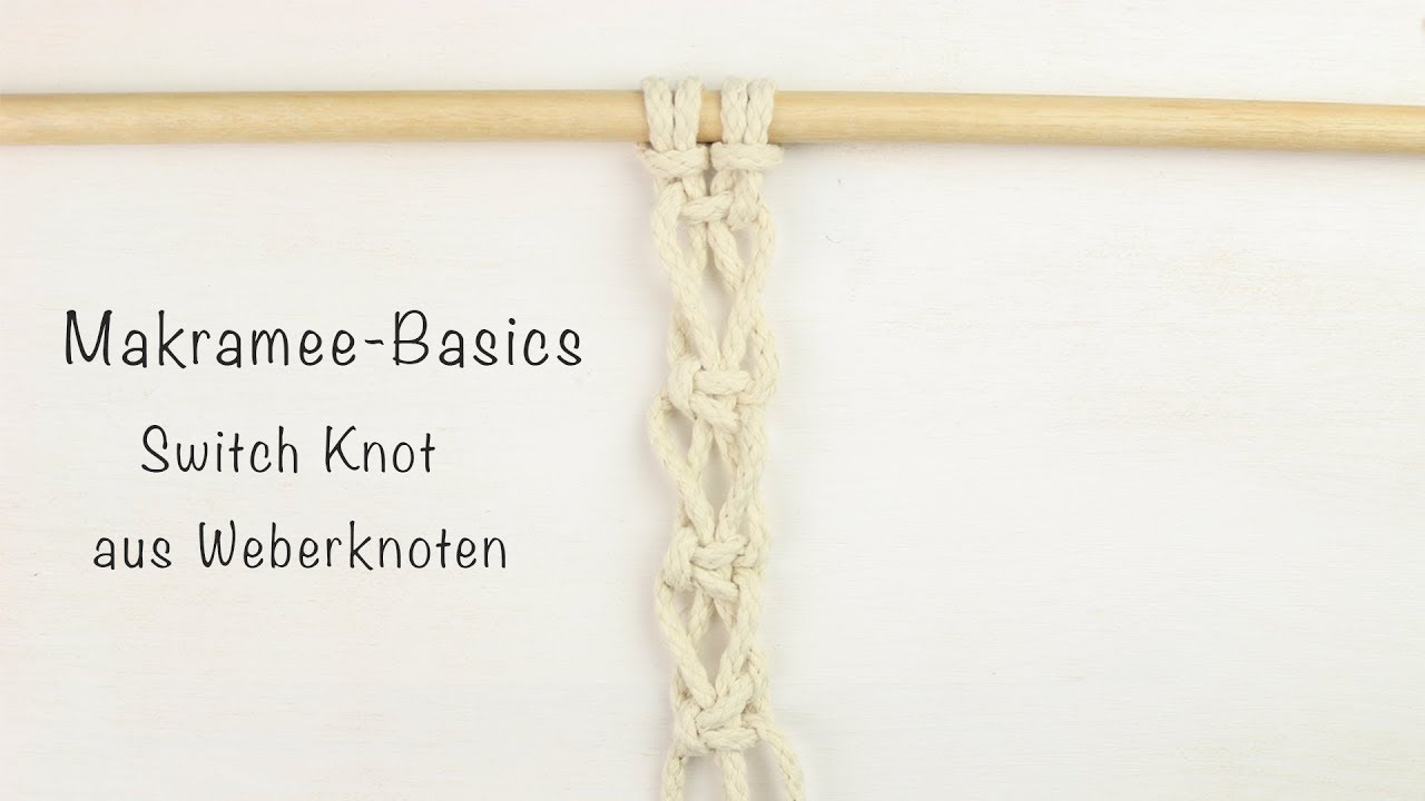 Makramee Basics Switch Knot aus Weberknoten knüpfen YouTube