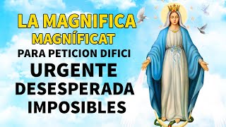 LA MAGNIFICA MAGNÍFICAT ORACIÓN DE GRAN PODER PARA PETICIÓN DIFÍCI, URGENTE Y DESESPERADA