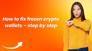 How to fix frozen crypto wallets – step by step