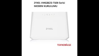 ZYXEL VMG8623-T50B Serisi Modem Kurulumu Wifi Ayarları 2021