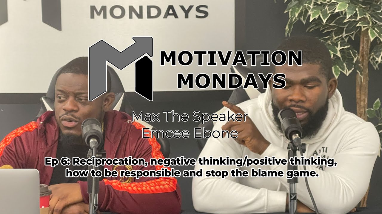 Motivation Monday Podcast Ep 6: Reciprocation, negative thinking/positive thinking