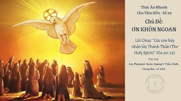 Thức Ăn Nhanh Cho Tâm Hồn. Số 99 - ƠN KHÔN NGOAN. Linh Mục Phanxicô Xavie Quảng V. Trần, C.Ss.R.