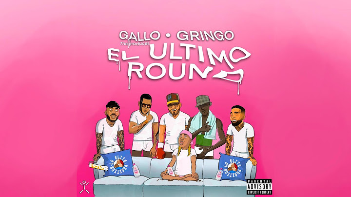 Gallo The Producer Ft Gringo - El Último Round