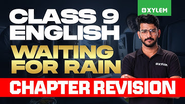Class 9 English: Waiting for Rain | Chapter Revision | Xylem Class 9