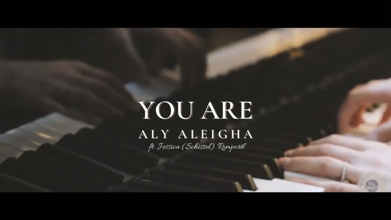 Watch Aly Aleigha ft. Jessica (Schissel) Romportl - YOU ARE on YouTube Watch Aly Aleigha ft. Jessica (Schissel) Romportl - YOU ARE on YouTube
