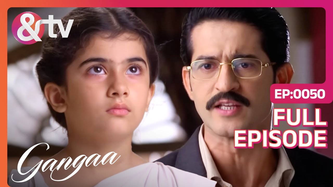 क्यों नाराज़ हो गए Niranjan Ganga पार  |Gangaa | Full Ep.50|@andtvchannel