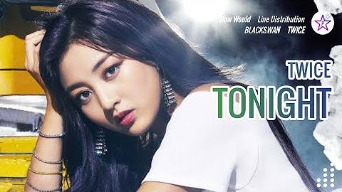 How Would TWICE Sing - Tonight by BlackSwan