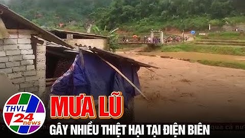 Mưa lũ gây nhiều thiệt hại tại Điện Biên