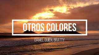 OTROS COLORES | Daniel Quién, BRATTY | Letra