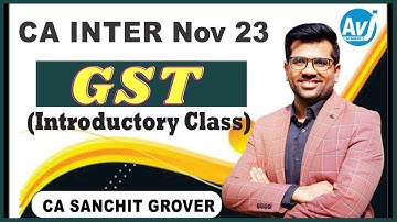 CA INTER GST LECTURE -1 for Nov 2023 attempt| By CA Sanchit Grover