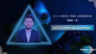 ACM hack and harmony - Day 2 : Unity Game Development from concept to playable prototype.