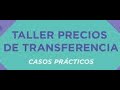 14) PRECIOS DE TRANSFERENCIA - CASOS PRACTICOS