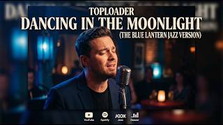 Toploader – Dancing in the Moonlight | 1950's The Blue Lantern Version 💙 Vintage Soul Jazz Cover