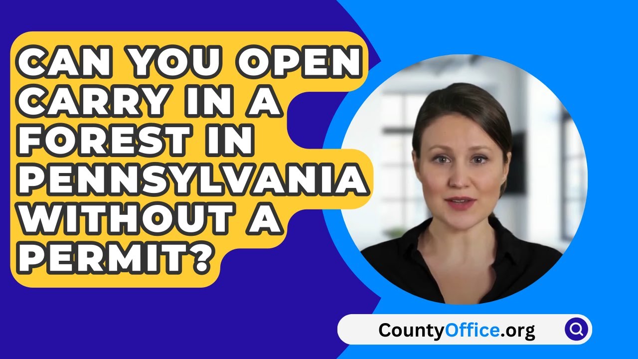 Can You Open Carry In A Forest In Pennsylvania Without A Permit? - CountyOffice.org