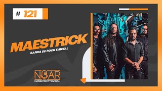 #121- NOAR com Hamilton Trevisan - Maestrick (Banda de Rock e Metal)