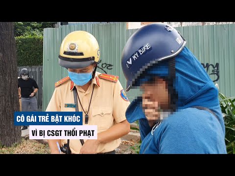 #1 Đi ngược chiều bị CSGT thổi phạt, cô gái trẻ bật khóc nức nở Mới Nhất