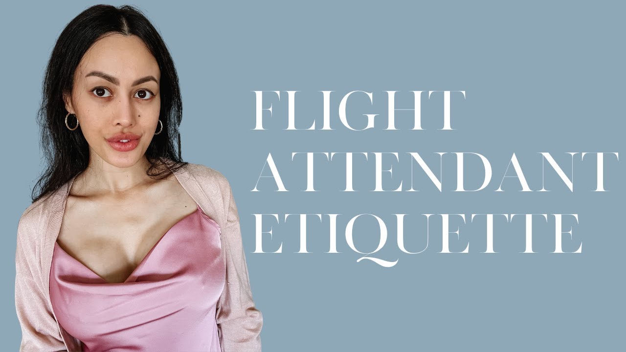 Flight Attendant Etiquette Modern Manners and Etiquette YouTube
