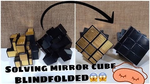 Solving 3*3 mirror cube BLINDFOLDED for the first time | The Cube Era