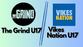 The Grind U17 vs Vikes Nation U17