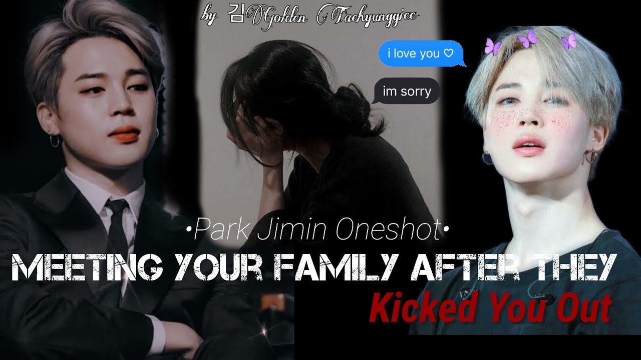BTS JIMIN FF || Meeting Your Family After They Kicked You Out || Park Jimin Oneshot