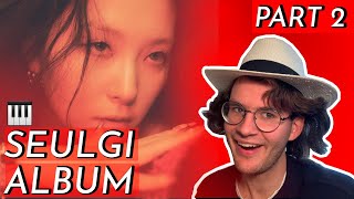 "Songwriter/Producer" SEULGI 슬기 '28 Reasons' - ALBUM REACTION/FIRST LISTEN PART 2