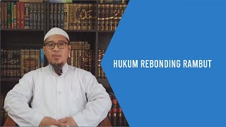 Hukum Rebonding Rambut || Ustadz Farid Nu'man Hasan