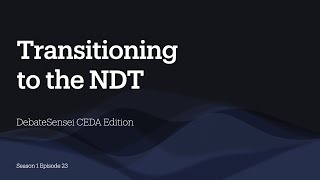 Transitioning to the NDT: DebateSensei CEDA S1:E23