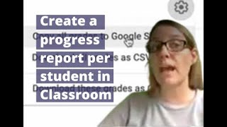Create a progress report per student in Google Classroom