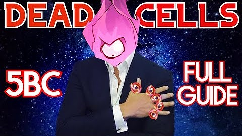 Dead Cells Complete 5BC Guide: FULL Tutorial and Walkthrough That Will Help You Win Your 5BC Runs!