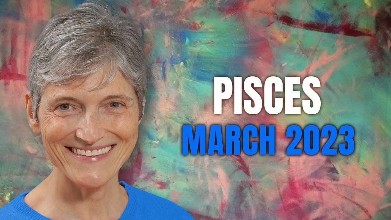 Pisces March 2023 Astrology HAPPY BIRTHDAY TO YOU!! MOST IMPORTANT
