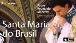 Padre Reginaldo Manzotti - Santa Maria do Brasil (CD Sinais do Sagrado)