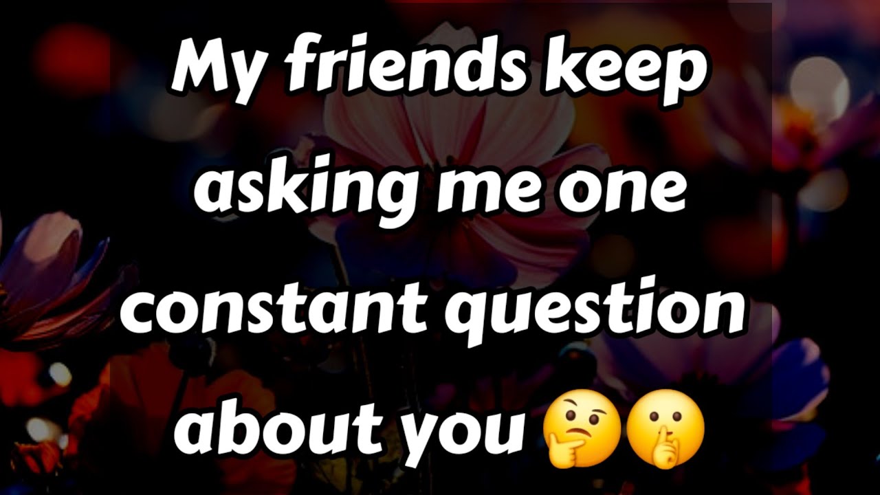 Мои друзья постоянно задают мне один и тот же вопрос... 🤔🤫🫢🤭😬🙄 || Любовные письма в личные сообще...