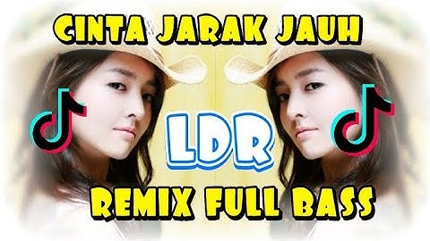 CINTA JARAK JAUH (LDR) REMIX FULL BASS