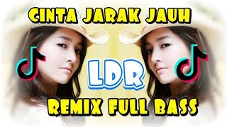 CINTA JARAK JAUH (LDR) REMIX FULL BASS