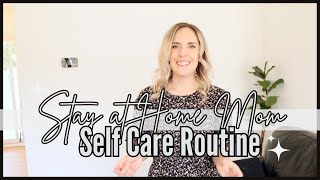 HOW TO Take Care of yourself as a Stay at Home Mom | Self Care Tips + Routine 2024