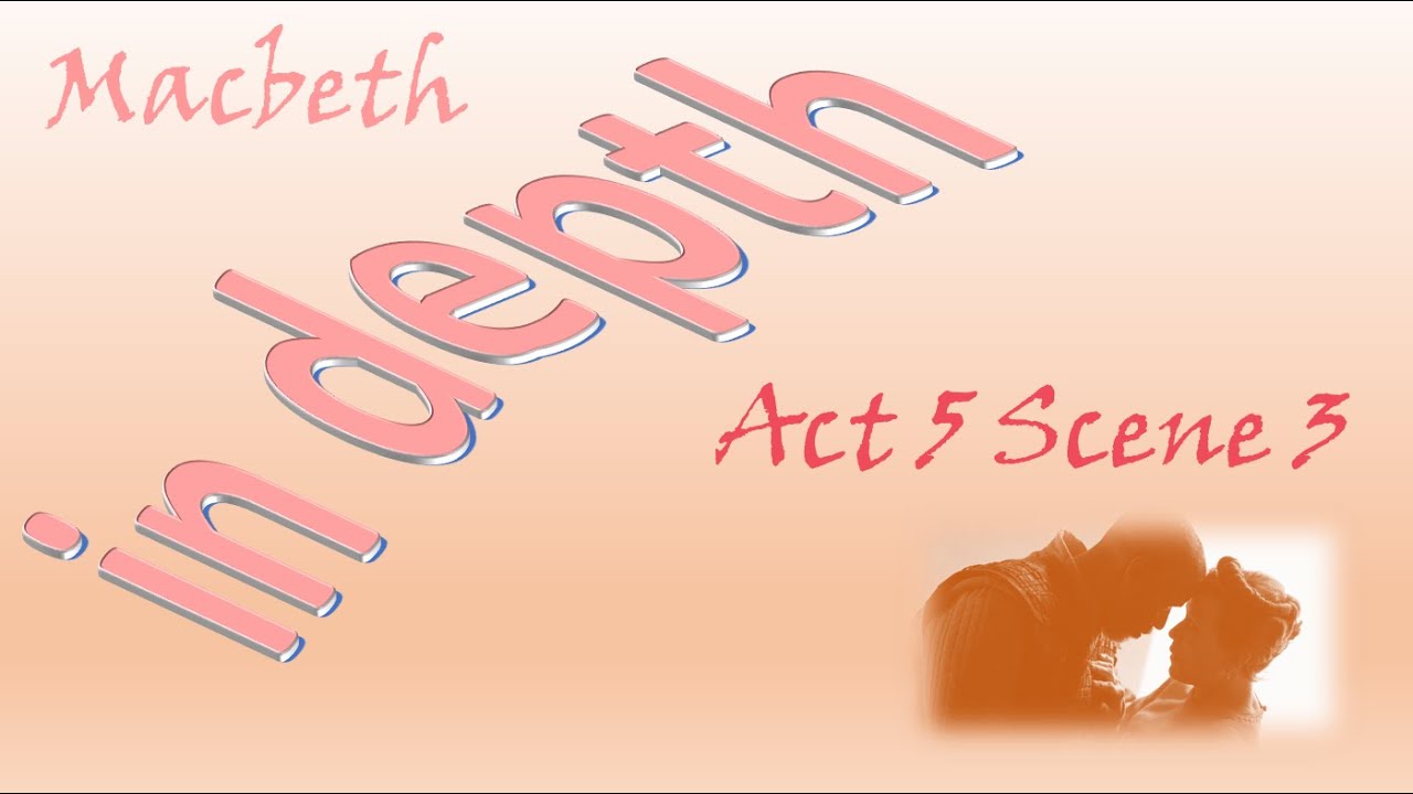 Macbeth Act 5 Scene 3 in focus - YouTube