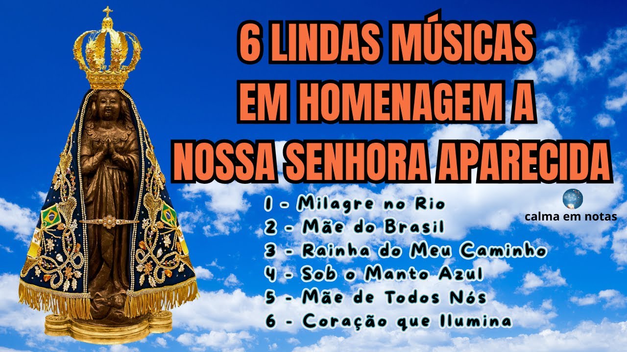 As 6 Músicas Mais Lindas em Homenagem a Nossa Senhora Aparecida**🎵