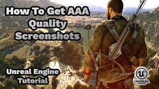 How To Get AAA Quality Screenshots | - Unreal Engine Tutorial