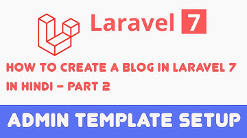 How to create a blog in Laravel 7 in Hindi - Part2 (Admin Template Setup)