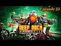 deep rock épisode 25